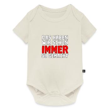 Cooler Spruch Das Haben Wir Schon Immer So Gemacht - Baby Premium Kurzarmbody - Naturweiß - Vorne