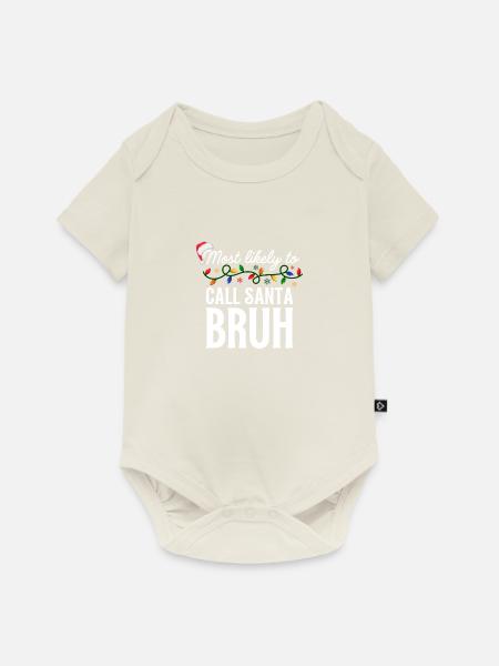 Most Likely To Call Santa Bruh Christmas Matching - Baby Premium Kurzarmbody - Naturweiß