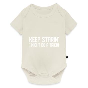 Keep Staring I Might Do A Trick Gift - Baby Premium short-sleeve bodysuit - off white - Front