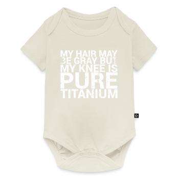 My hair may be gray, but my knee is - Baby Premium short-sleeve bodysuit - off white - Front