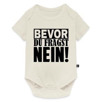 Bevor du fragst Nein | Farbe änderbar | - Baby Premium Kurzarmbody - Naturweiß - Vorne