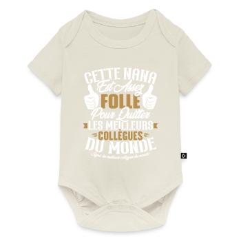 Collègue Nana, Cadeau meilleurs collègues du monde - Body à manches courtes Premium Bébé - blanc cassé - Devant