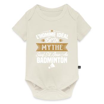 L'homme idéal est un mythe - Cadeau badminton - Body à manches courtes Premium Bébé - blanc cassé - Devant