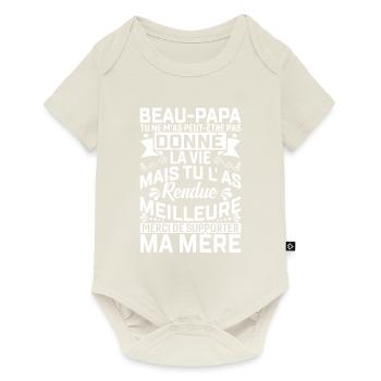 Beau papa tu ne m'as peut-être pas donné la vie - Body à manches courtes Premium Bébé - blanc cassé - Devant
