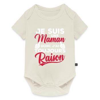 Je suis une maman donc j'ai toujours raison - Body à manches courtes Premium Bébé - blanc cassé - Devant