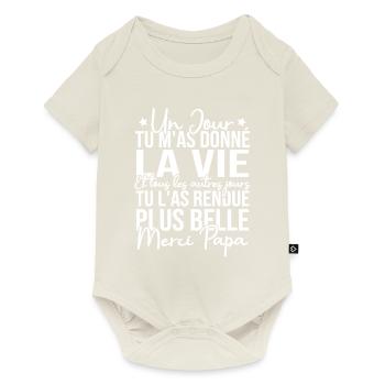 Un jour tu m'as donné la vie, Merci papa - Body à manches courtes Premium Bébé - blanc cassé - Devant