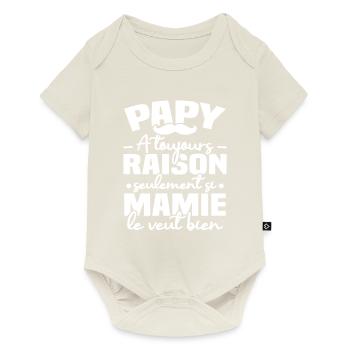 Papy a raison seulement si mamie le veut bien - Body à manches courtes Premium Bébé - blanc cassé - Devant