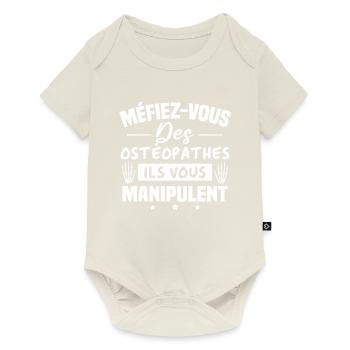 Méfiez vous des ostéopathe ils vous manipulent - Body à manches courtes Premium Bébé - blanc cassé - Devant