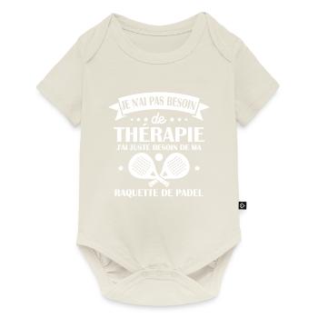 J ai juste besoin de ma raquette de padel Humour - Body à manches courtes Premium Bébé - blanc cassé - Devant