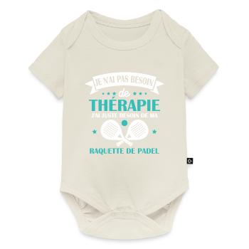 J ai juste besoin de ma raquette de padel Humour - Body à manches courtes Premium Bébé - blanc cassé - Devant