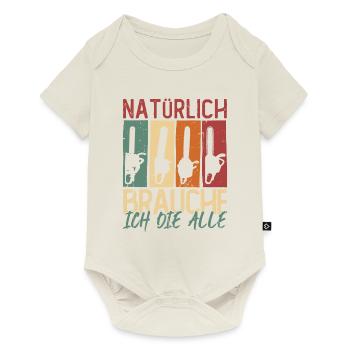 Natürlich brauche ich die alle Kettensäge Motorsäg - Baby Premium Kurzarmbody - Naturweiß - Vorne