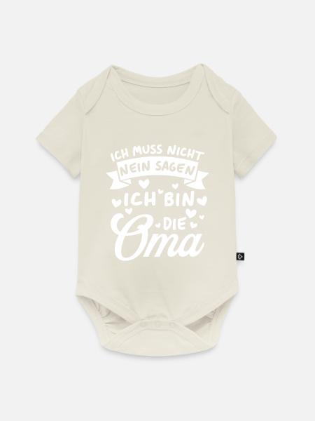 Ich Muss Nicht Nein Sagen Ich Bin Die Oma - Baby Premium Kurzarmbody - Naturweiß
