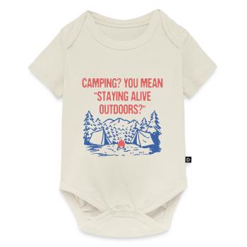Staying Alive Outdoors Funny Camping Humor Camper - Baby Premium short-sleeve bodysuit - off white - Front