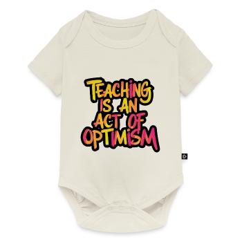 Teaching is optimism, being optimistic - Baby Premium short-sleeve bodysuit - off white - Front