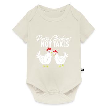 Ranch Homestead Farming Raise Chickens Not Taxes - Baby Premium short-sleeve bodysuit - off white - Front