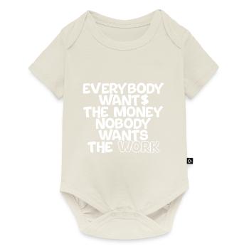 Everybody Wants The Money Nobody Wants The Work 2 - Baby Premium Kurzarmbody - Naturweiß - Vorne