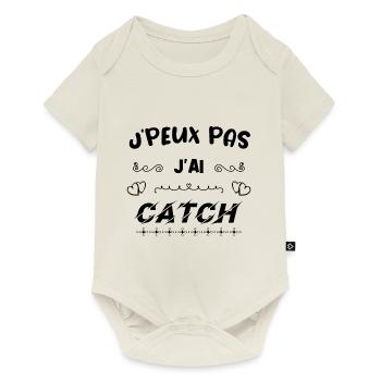 Je peux pas j'ai catch - Cadeau humour - Body à manches courtes Premium Bébé - blanc cassé - Devant