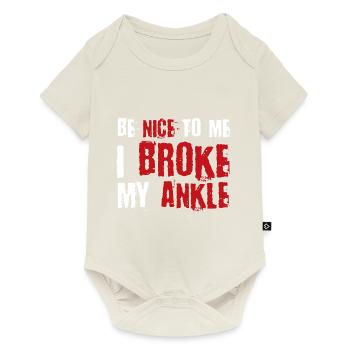 Be nice to me I broke my ankle - Baby Premium Kurzarmbody - Naturweiß - Vorne