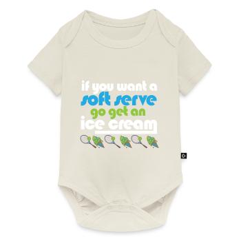 Funny Tennis If You Want A Soft Serve Go Get An - Baby Premium short-sleeve bodysuit - off white - Front