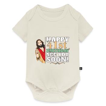 Happy 41st Birthday See You Soon Funny Jesus Meme - Baby Premium short-sleeve bodysuit - off white - Front