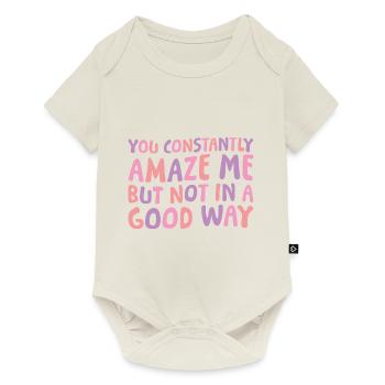 You Constantly Amaze Me But Not In A Good Way 6 - Baby Premium Kurzarmbody - Naturweiß - Vorne
