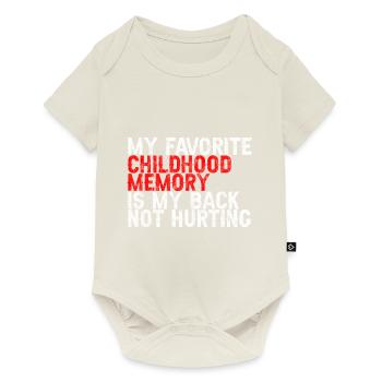 Favorite Childhood Memory Is My Back Not Hurting 3 - Baby Premium Kurzarmbody - Naturweiß - Vorne