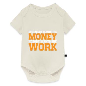 Everybody Wants The Money Nobody Wants The Work 15 - Baby Premium Kurzarmbody - Naturweiß - Vorne
