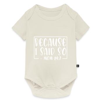 Because I Said So - Mom 24:7-26 - Baby Premium short-sleeve bodysuit - off white - Front