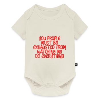 Must Be Exhausted From Watching Me Do Everything18 - Baby Premium Kurzarmbody - Naturweiß - Vorne