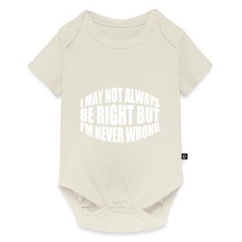 I May Not Always Be Right But I'm Never Wrong 35 - Baby Premium short-sleeve bodysuit - off white - Front