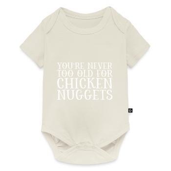 You're Never Too Old For Chicken Nuggets - Baby Premium short-sleeve bodysuit - off white - Front