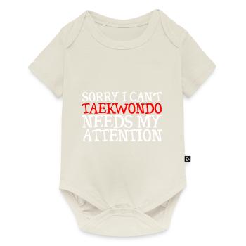 Sorry I Can't, Taekwondo Needs My Attention 3 - Baby Premium short-sleeve bodysuit - off white - Front