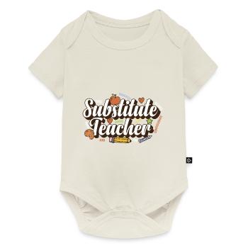 Substitute Teacher School Educator Teacher - Baby Premium short-sleeve bodysuit - off white - Front