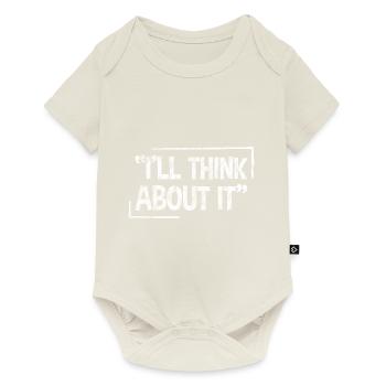 I'll Think About It 3 - Baby Premium short-sleeve bodysuit - off white - Front