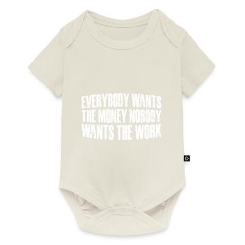 Everybody Wants The Money Nobody Wants The Work 60 - Baby Premium Kurzarmbody - Naturweiß - Vorne