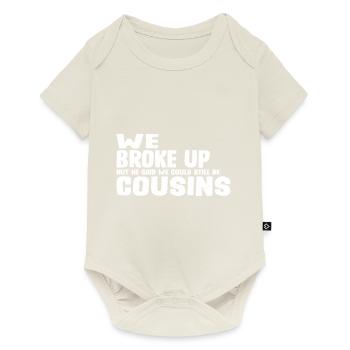 We Broke Up He Said We Could Still Be Cousins 29 - Baby Premium Kurzarmbody - Naturweiß - Vorne