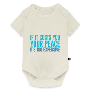 If It Costs You Your Peace, It's Too Expensive - Baby Premium short-sleeve bodysuit - off white - Front
