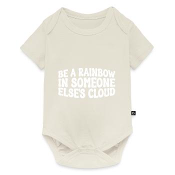 Be A Rainbow In Someone Else's Cloud 4 - Baby Premium short-sleeve bodysuit - off white - Front