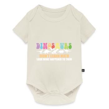 Dinosaurs Didn't Learn Math Funny Mathematics - Baby Premium Kurzarmbody - Naturweiß - Vorne