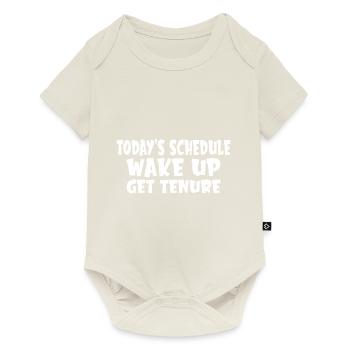 Today's Schedule, Wake Up, Get Tenure 3 - Baby Premium Kurzarmbody - Naturweiß - Vorne