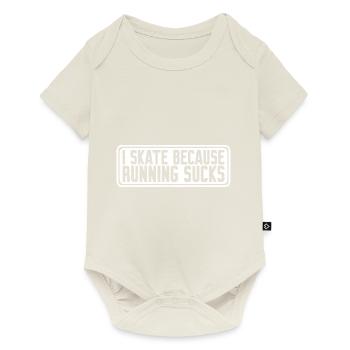 I Skate Because Running Sucks 4 - Baby Premium short-sleeve bodysuit - off white - Front