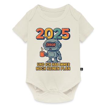 2025 Und ich hab immer noch keinen Plan - Baby Premium Kurzarmbody - Naturweiß - Vorne