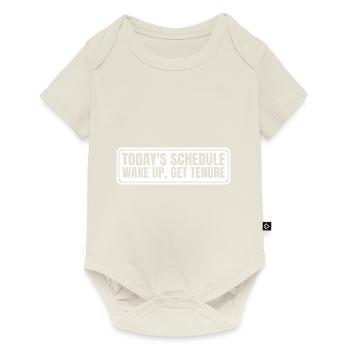Today's Schedule, Wake Up, Get Tenure 4 - Baby Premium Kurzarmbody - Naturweiß - Vorne