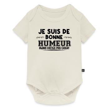 je suis de bonne humeur alors faites pas chier - Body à manches courtes Premium Bébé - blanc cassé - Devant