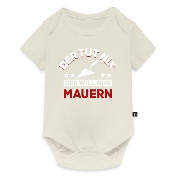 Der tut nix der will nur mauern - Spruch - Baby Premium Kurzarmbody - Naturweiß - Vorne