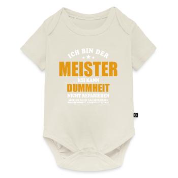 Ich bin Meister ich kann Dummheit nicht reparieren - Baby Premium Kurzarmbody - Naturweiß - Vorne