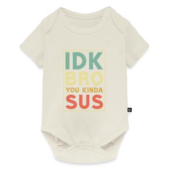 Idk bro you kinda sus,Bro - Body à manches courtes Premium Bébé - blanc cassé - Devant
