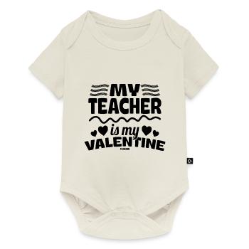 My Teacher Is My Valentine - Baby Premium short-sleeve bodysuit - off white - Front