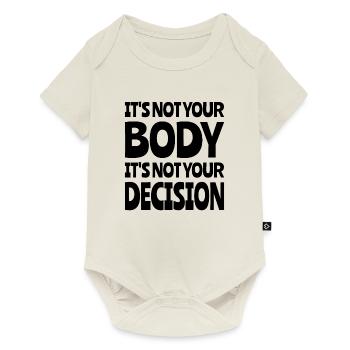 Ce n’est pas votre corps, ce n’est pas votre décision - Body à manches courtes Premium Bébé - blanc cassé - Devant