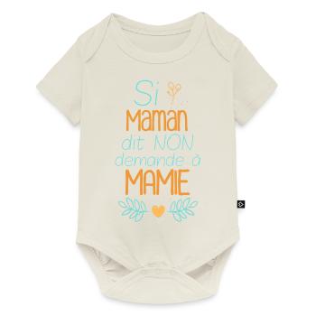Si maman dit non demande à mamie. Cadeau humour. - Body à manches courtes Premium Bébé - blanc cassé - Devant
